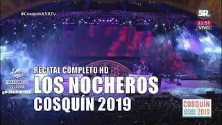 LOS NOCHEROS  Recital Completo HD  Cosquín 2019 [upl. by Sucramat519]