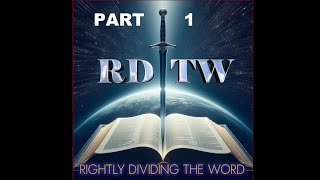 Rightly Dividing The Word Part 1 The Word of God [upl. by Arhsub954]