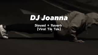 Dj Joanna Breakbeat  Slowed  Reverb  Viral Tik Tok Sound Kesuksesan [upl. by Morgen621]