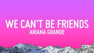 Ariana Grande  we cant be friends Lyrics [upl. by Awram]