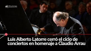 Magistral presentación de Luis Alberto Latorre cerró ciclo de conciertos en homenaje a Claudio Arrau [upl. by Woody741]