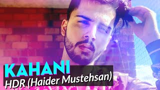 HDR Haider Mustehsan  Kahani  New Pakistani Song 2019 [upl. by Siubhan]