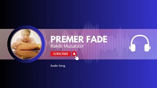 Premer Fade  Audio  Rakib Musabbir  Tune Factory [upl. by Dugaid]