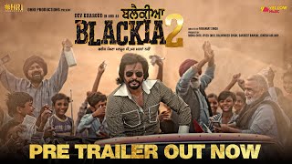 Blackia 2  Pre Trailer  Dev Kharoud  Japji Khaira  Aarushi Sharma  Navaniat Singh  8th March [upl. by Anirtek]