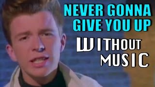 RICK ASTLEY  Never Gonna Give You Up WITHOUTMUSIC parody [upl. by Goines]