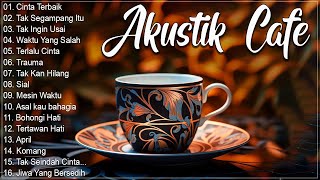 Full Album Akustik Cafe Santai 2023  Akustik Lagu Indonesia  Musik Cafe Populer Enak Didengar [upl. by Nossaj]