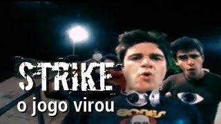 Strike  O Jogo Virou Clipe Oficial [upl. by Pas]