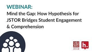 Mind the Gap How Hypothesis for JSTOR Bridges Student Engagement amp Comprehension [upl. by Mcallister]