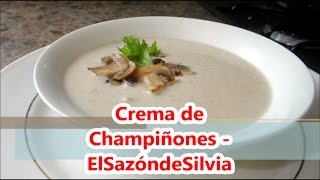 Crema de Champiñones  ElSazóndeSilvia [upl. by Dahc424]