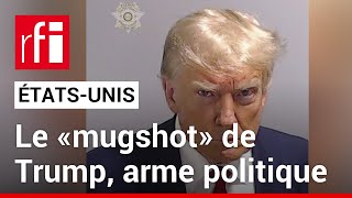 ÉtatsUnis le «mugshot» de Trump devient une arme politique redoutable • RFI [upl. by Ahras639]