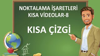 Noktalama İşaretleri  Kısa Çizgi  Kısa Çizgi Konu Anlatımı [upl. by Accebor]