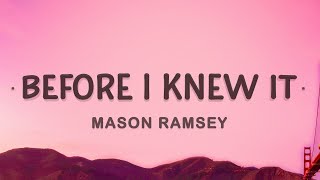 Mason Ramsey  Before I Knew It Lyrics [upl. by Hofmann166]