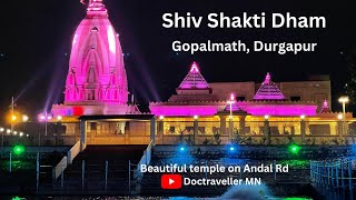 Shiv Shakti Dham  Gopalmath  Durgapur Paschim Bardhaman  Shiva Temple I [upl. by Latsryk]