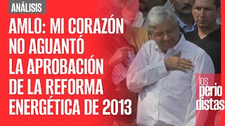 AMLO narra en “¡Gracias” Mi corazón no aguantó la aprobación de la Reforma Energética de 2013 [upl. by Kunkle]