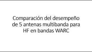 0146 Comparacion de varias antenas multibandas para WARC [upl. by Pandora]