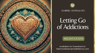 Letting Go of Addictions Day 16 of 21Day HeartCentered Meditation Experience [upl. by Ilat588]