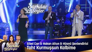 Sibel Can amp Hakan Altun amp Hüsnü Şenlendirici  Taht Kurmuşsun Kalbime [upl. by Ewart]