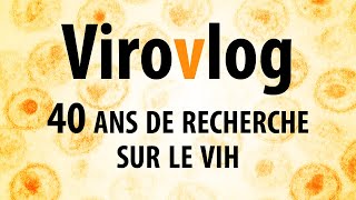 40 ans de recherche sur le VIH  ViroVlog 04 [upl. by Tecil]