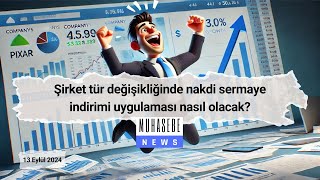 Şirket tür değişikliğinde nakdi sermaye indirimi uygulaması nasıl olacak [upl. by Obaza836]