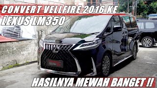 VELLFIRE 2016 DI CONVERT JADI LEXUS LM  100 BERUBAH TOTAL [upl. by Saunderson698]