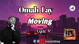 Omah Lay – Moving Lyric V [upl. by Leizahaj]