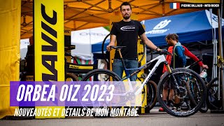 🚲 ORBEA OIZ 2023  Nouveautés et détails de mon montage 🧐 [upl. by Crudden509]