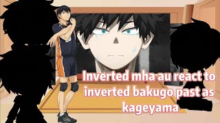 inverted mha au react to inverted bakugo past as kageyama Tobio [upl. by Nataniel]