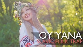 Oy Yana  Slavic Folk Trap Music [upl. by Aletta]