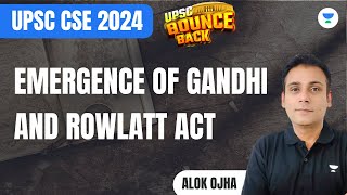 Emergence of Gandhi and Rowlatt Act  Modern History  UPSC CSE 2024  Alok [upl. by Htebiram]