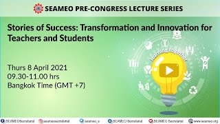 Webinar SEAMEO PreCongress Lecture Series Transformation and Innovation for Teachers and8 Apr [upl. by Darej]