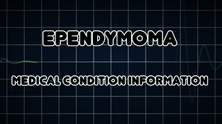 Ependymoma Medical Condition [upl. by Annekahs]