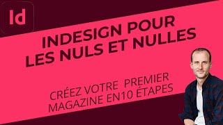 La mise en page sur Indesign  Pour les débutants [upl. by Langille]