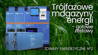 Trójfazowe magazyny energii  gotowe zestawy TOWARY ENERGETYCZNE 2 [upl. by Elnukeda]