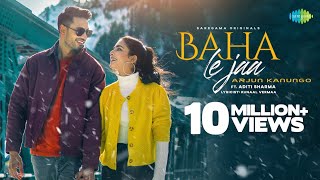 Baha Le Ja  Arjun Kanungo  Kunal Vermaa  P  S Office Music Song  Aditi Sharma Latest Songs [upl. by Ettenahc]