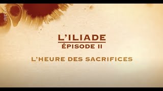 LIliade  Lheure des sacrifices épisode 2 [upl. by Aramoix]