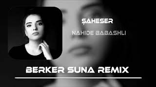 Nahide Babashlı  Şaheser Berker Suna Remix [upl. by Yrrok]