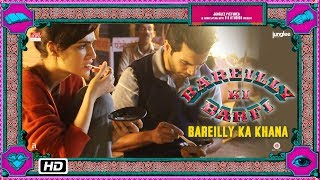 Bareilly Ki Barfi  Bareilly Ka Khana  Kriti Sanon Ayushmann Khurrana amp Rajkummar Rao [upl. by Bonina]