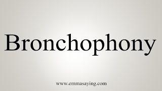 How To Say Bronchophony [upl. by Ivzt]