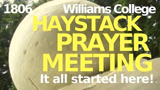 HAYSTACK PRAYER MEETING IT ALL STARTED HERE [upl. by Pincince]