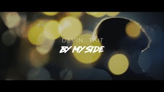 DEVIN TAIT quotBy My Sidequot OFFICIAL VIDEO [upl. by Fisk]