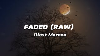 Faded Raw  Illest Morena  Lyrics  kaya ibalot mo na yang raw [upl. by Augusta]