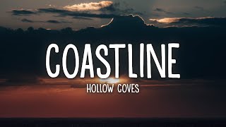 Hollow Coves  Coastline Lyrics  1hour Lyrics [upl. by Ulrikaumeko237]