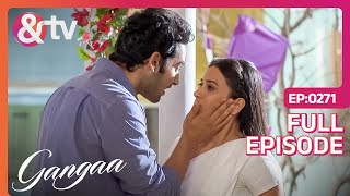 Sagar ने Gangaa से किया अपने प्यार का इज़हार  Gangaa  Full Ep 271  andtvchannel [upl. by Stelu]