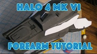 Halo 4 Mark VI EVA FOAM Forearm Tutorial FULL [upl. by Dario726]