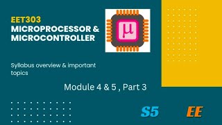 Module 4amp5 EET303 Microprocessor amp Microcontroller syllabus overview amp frequently asked questions [upl. by Ajiram]