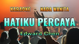 Karaoke Rohani Hatiku Percaya EDWARD CHEN  Nada Wanita  Female Key [upl. by Atniuq]