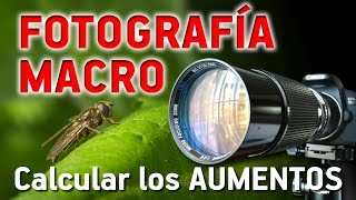 FOTOGRAFÍA MACRO  Calcular los aumentos de nuestros objetivos [upl. by Nyletac]