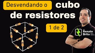 SIMETRIA EM CIRCUITOS ELÉTRICOS  Cubo de Resistores  Parte 1 de 2 [upl. by Namra]