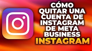 Cómo Quitar una Cuenta de Instagram de Meta Business 2024 [upl. by Ayerf]