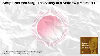 Scriptures that Sing The Safety of a Shadow Psalm 91  Warren Wiersbe Sermons [upl. by Iphagenia]